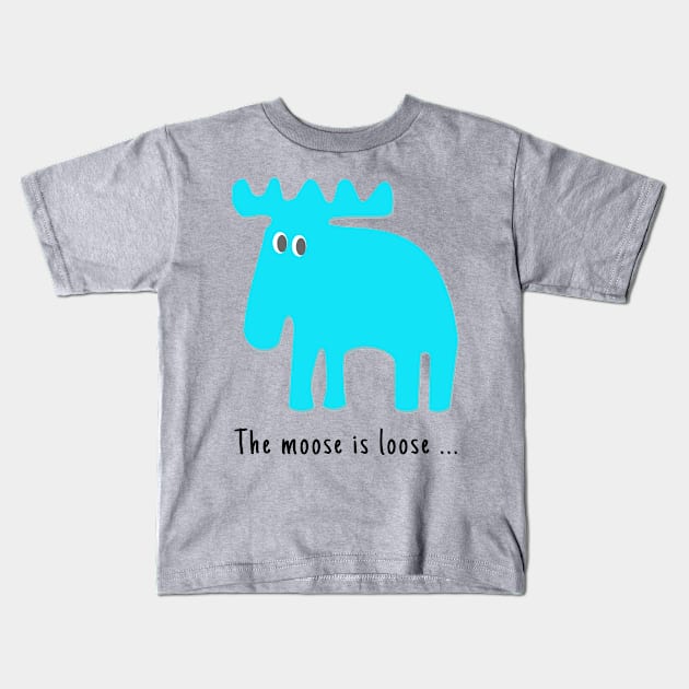 Moose is loose ... Kids T-Shirt by Aurealis